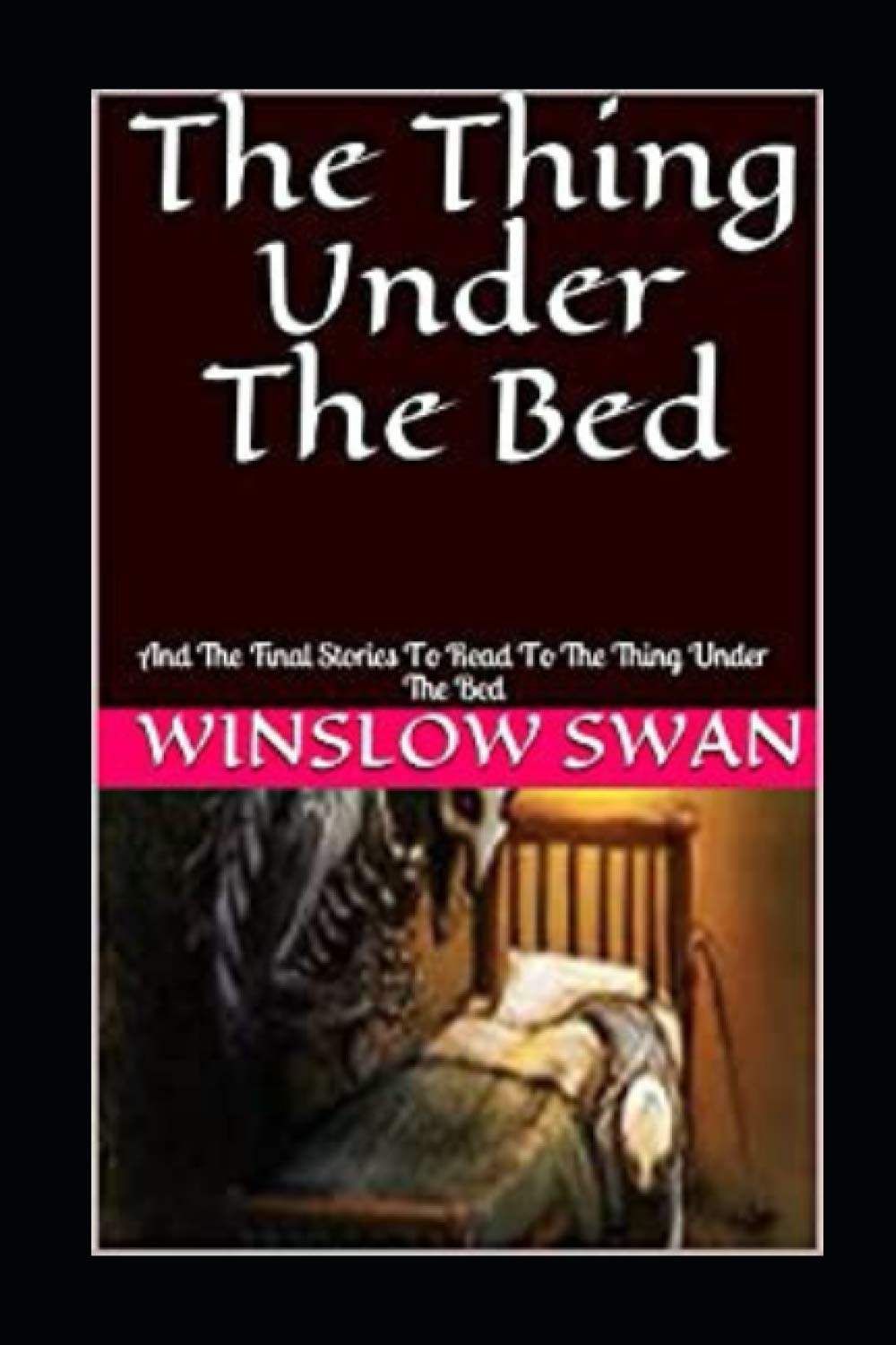 The Thing Under The Bed And The Final Stories To Read To The Thing