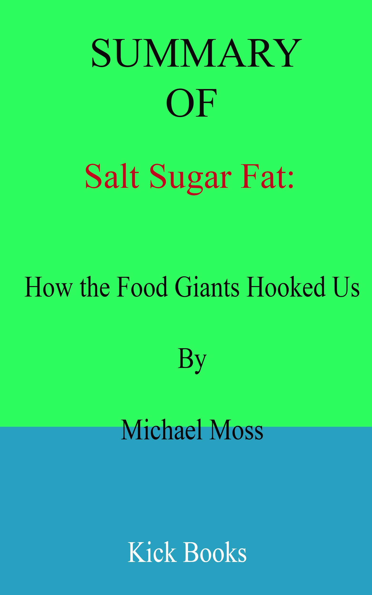 Summary of Salt Sugar Fat How the Food Giants Hooked Us By Michael