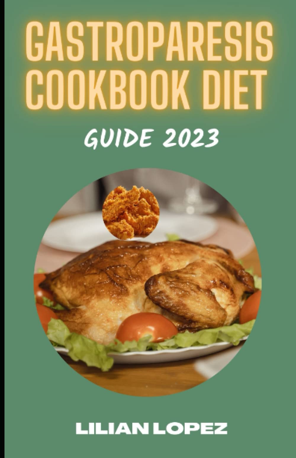 GASTROPARESIS COOKBOOK DIET GUIDE 2023 Quick And Easy All New Recipes