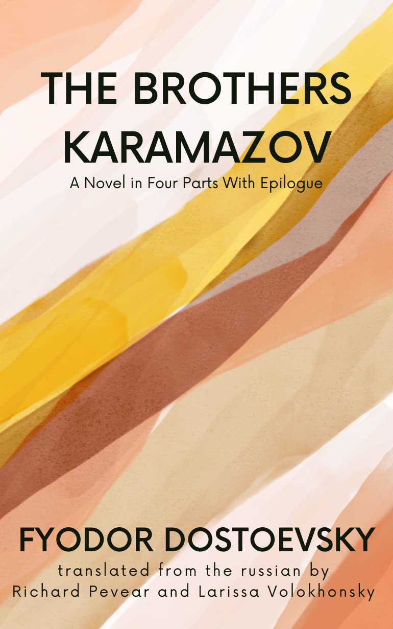 The Brothers Karamazov A Novel in Four Parts With Epilogue by Fyodor Dostoevsky Goodreads