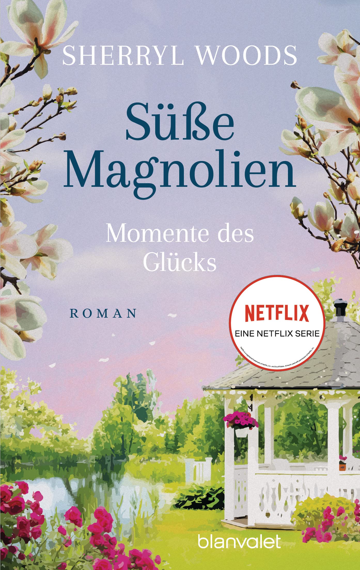Süße Magnolien - Momente des Glücks: Roman - Das Buch zur NETFLIX-Serie »Süße Magnolien« (Süße-Magnolien-Reihe 4)