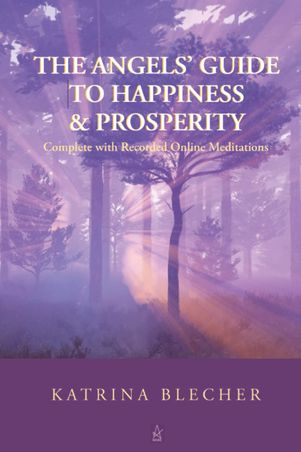 The Angels’ Guide To Happiness & Prosperity: Complete with Recorded ...