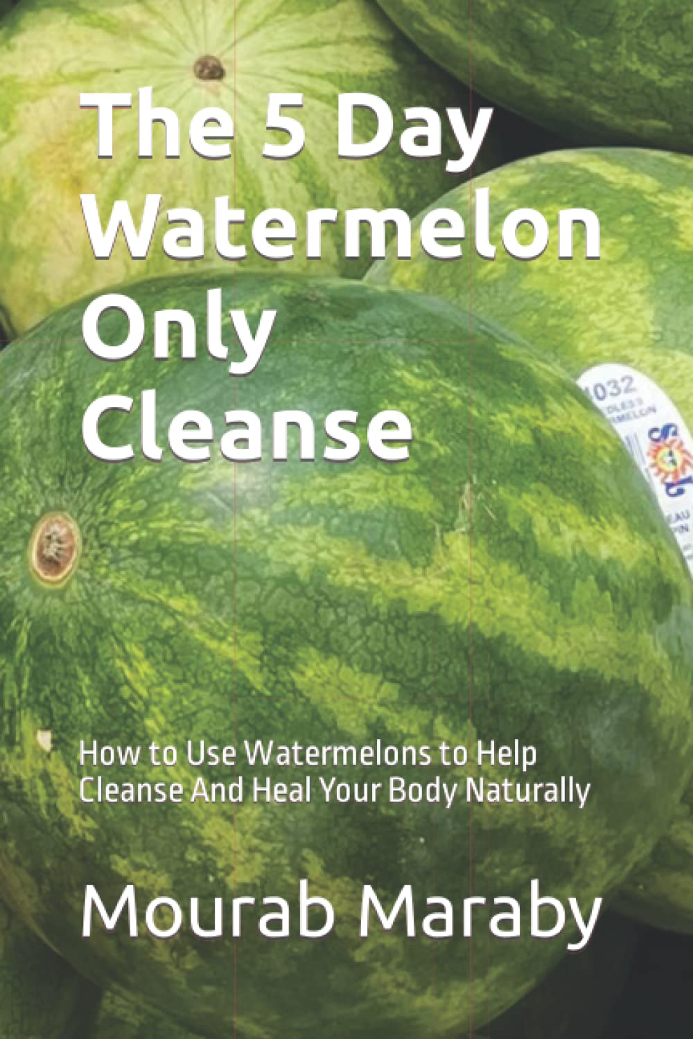 The 5 Day Watermelon Only Cleanse How to Use Watermelons to Help