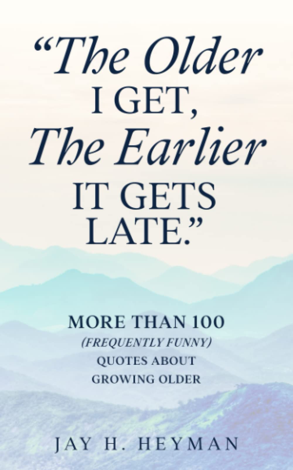  the older i get the earlier it gets late more than 100 frequently