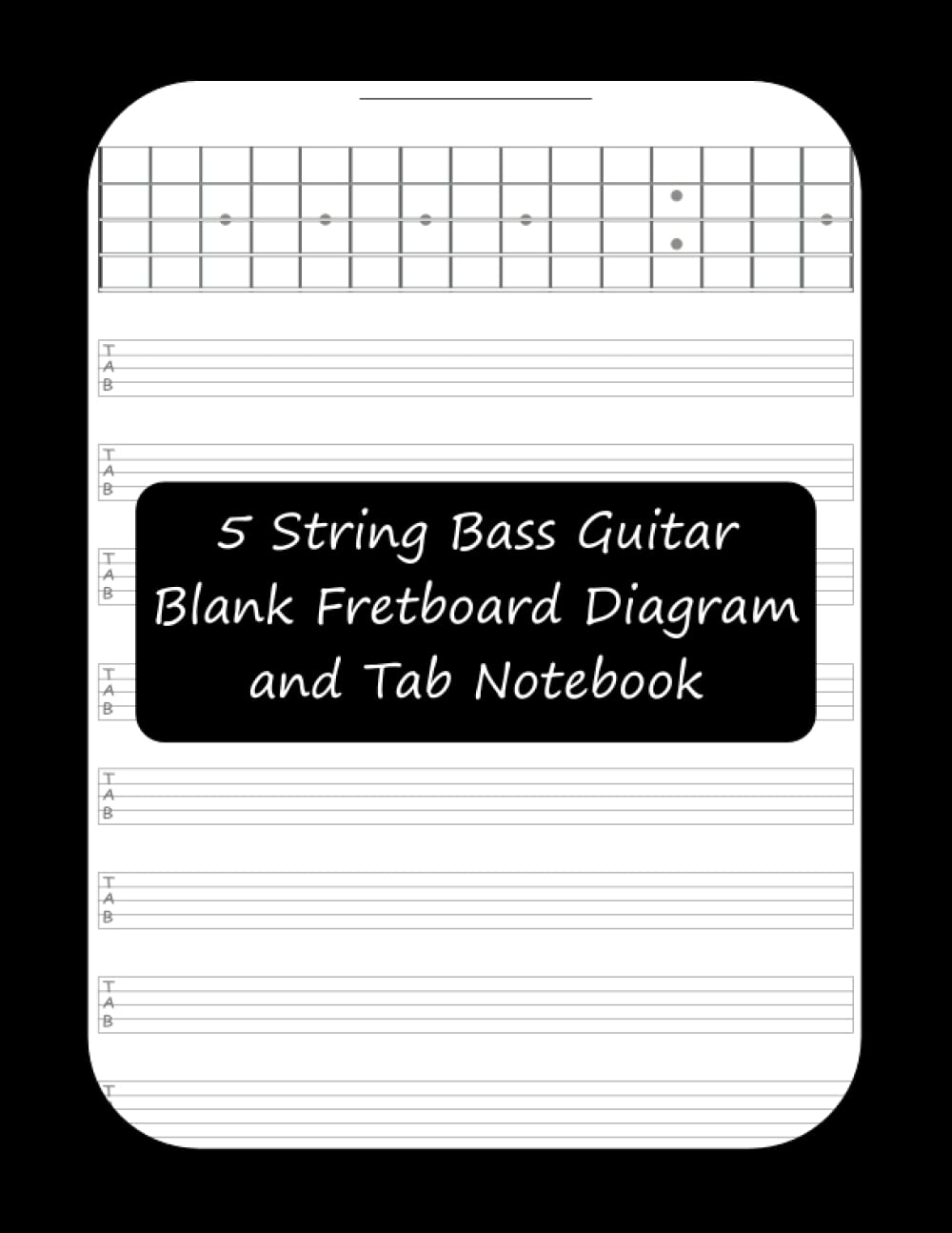 5 String Bass Guitar Blank Fretboard Diagram and Tab Notebook by