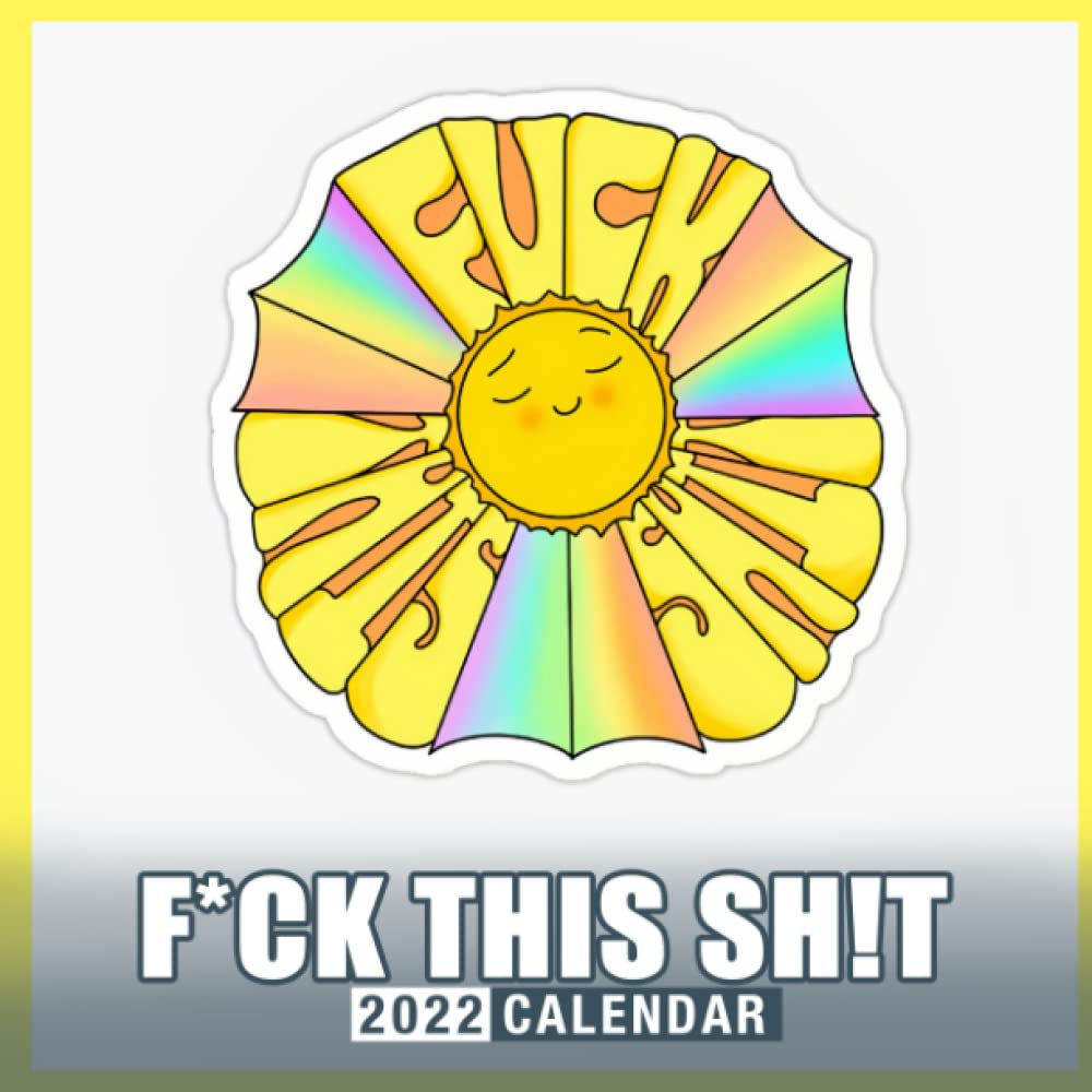 2022-f-ck-this-sh-t-calendar-a-great-gift-for-arts-lovers-to-welcome-a