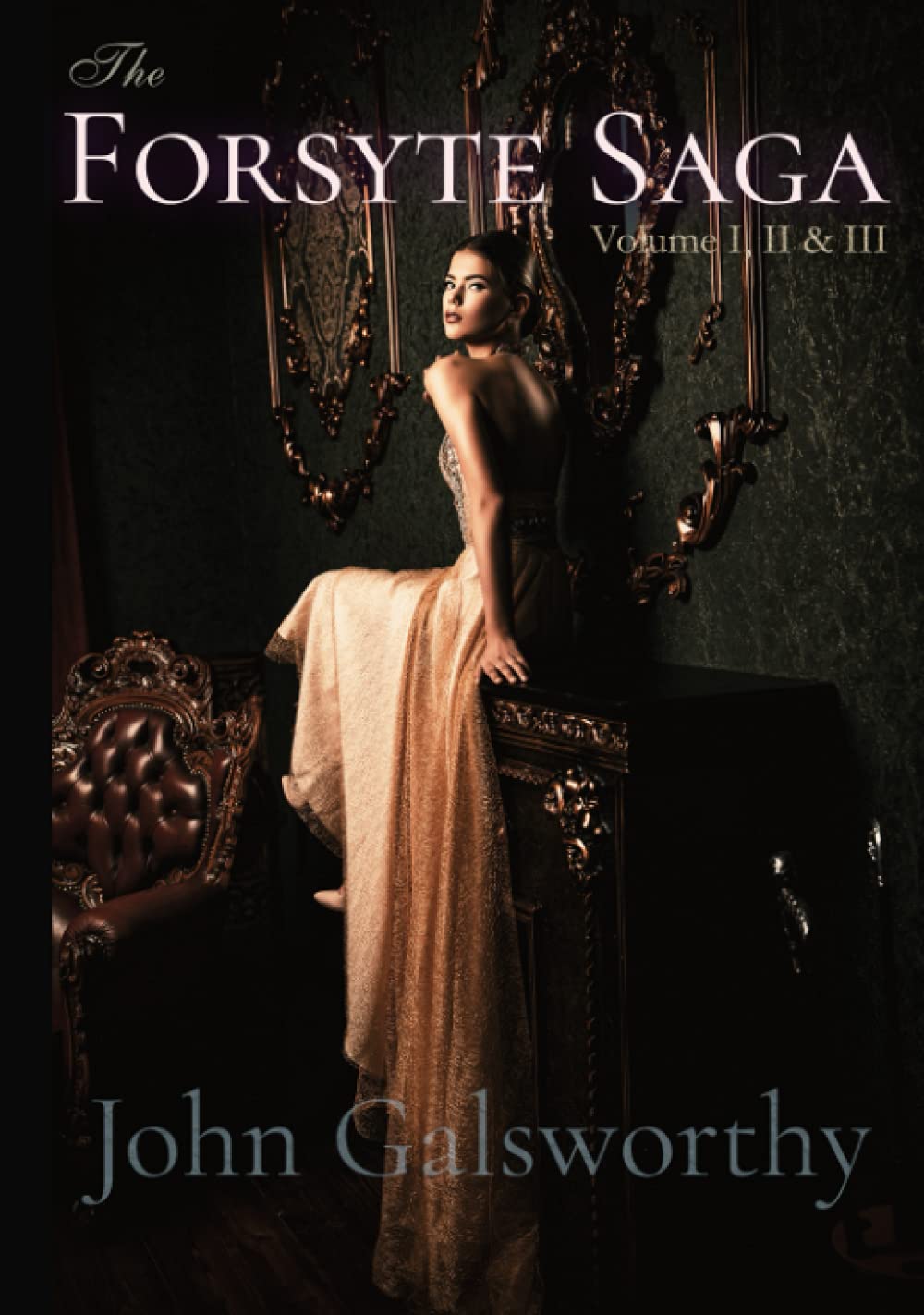 The Forsyte Saga Volume I, II, & III, Complete Includes The Man of