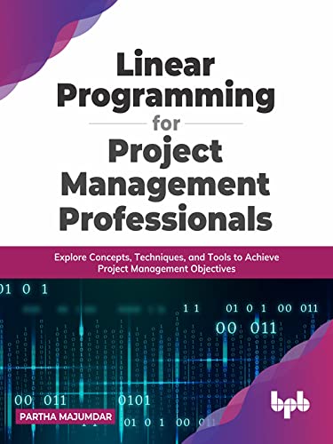 Linear Programming for Project Management Professionals: Explore ...