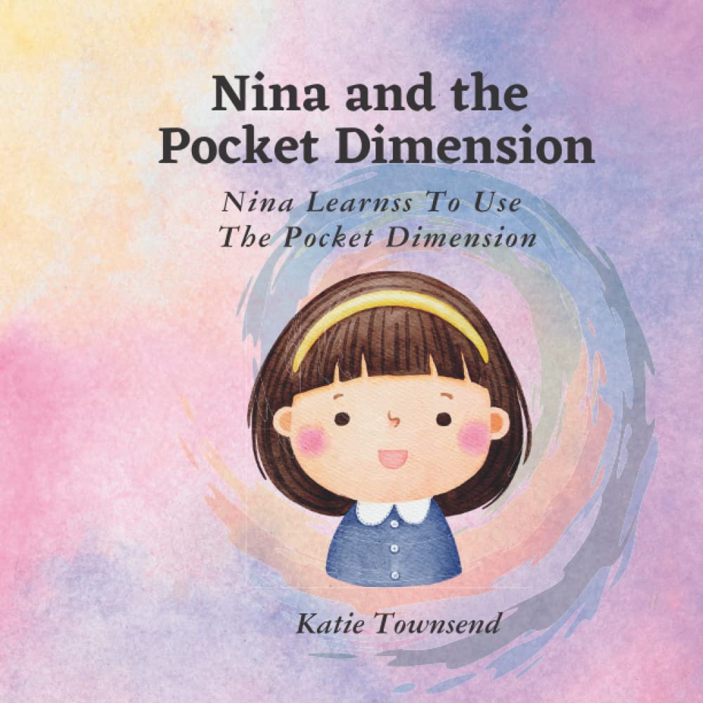 Nina And The Pocket Dimension Nina Learns To Use The Pocket Dimension