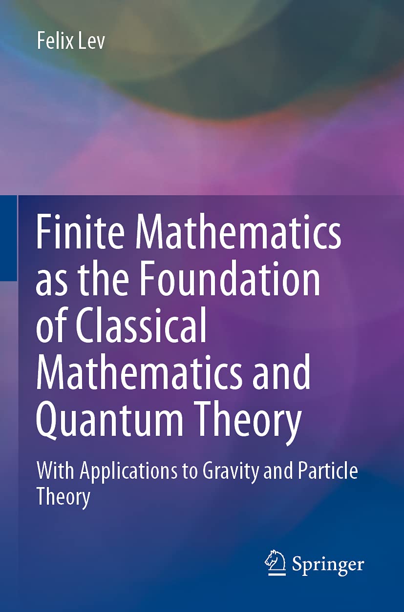 Finite Mathematics as the Foundation of Classical Mathematics and ...