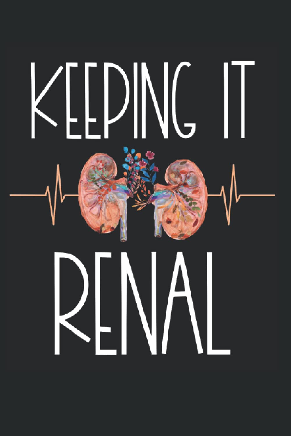 keeping-it-renal-cute-nephrology-nurse-appreciation-blank-journal-for
