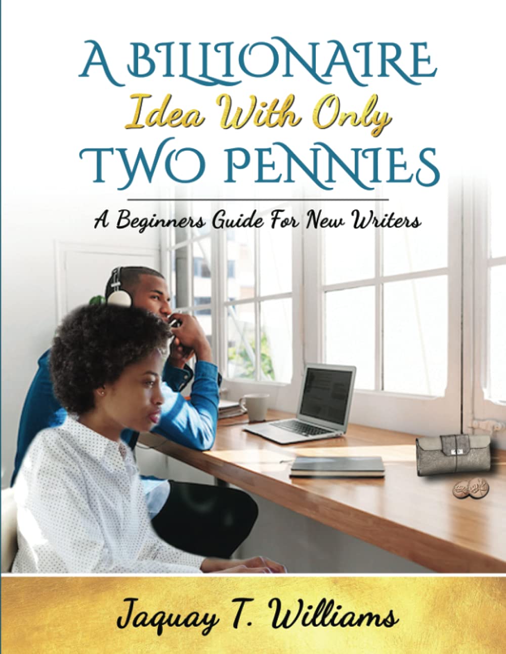 A Billionaire Idea With Only Two Pennies by Jaquay Williams Goodreads