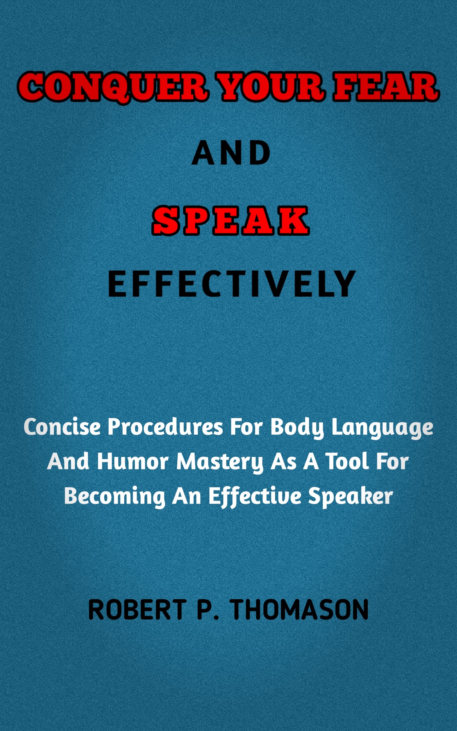 conquer-your-fear-and-speak-effectively-concise-procedures-for-body