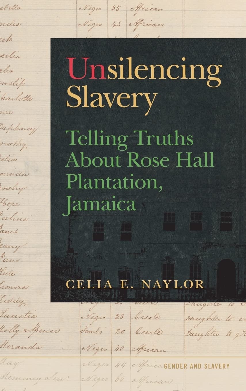Unsilencing Slavery: Telling Truths About Rose Hall Plantation, Jamaica