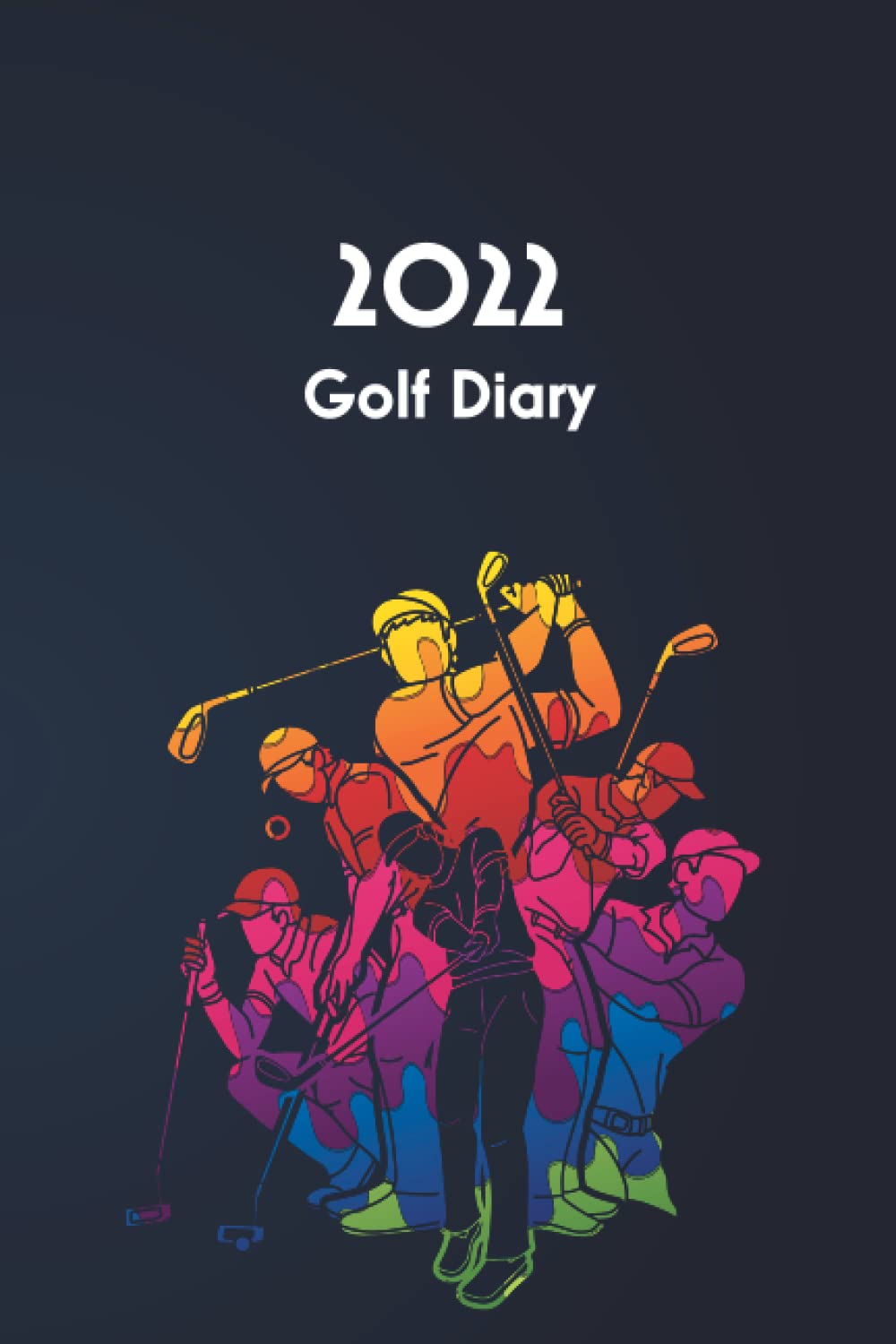 Golf Diary 2022 Weekly and Monthly Planner with Scorecards Golfers