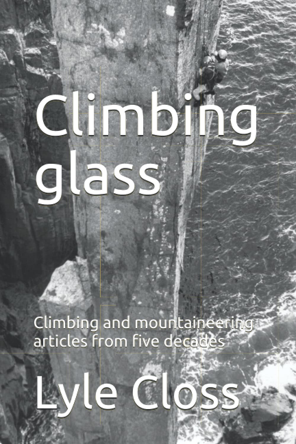 Climbing glass Climbing and mountaineering articles from five decades