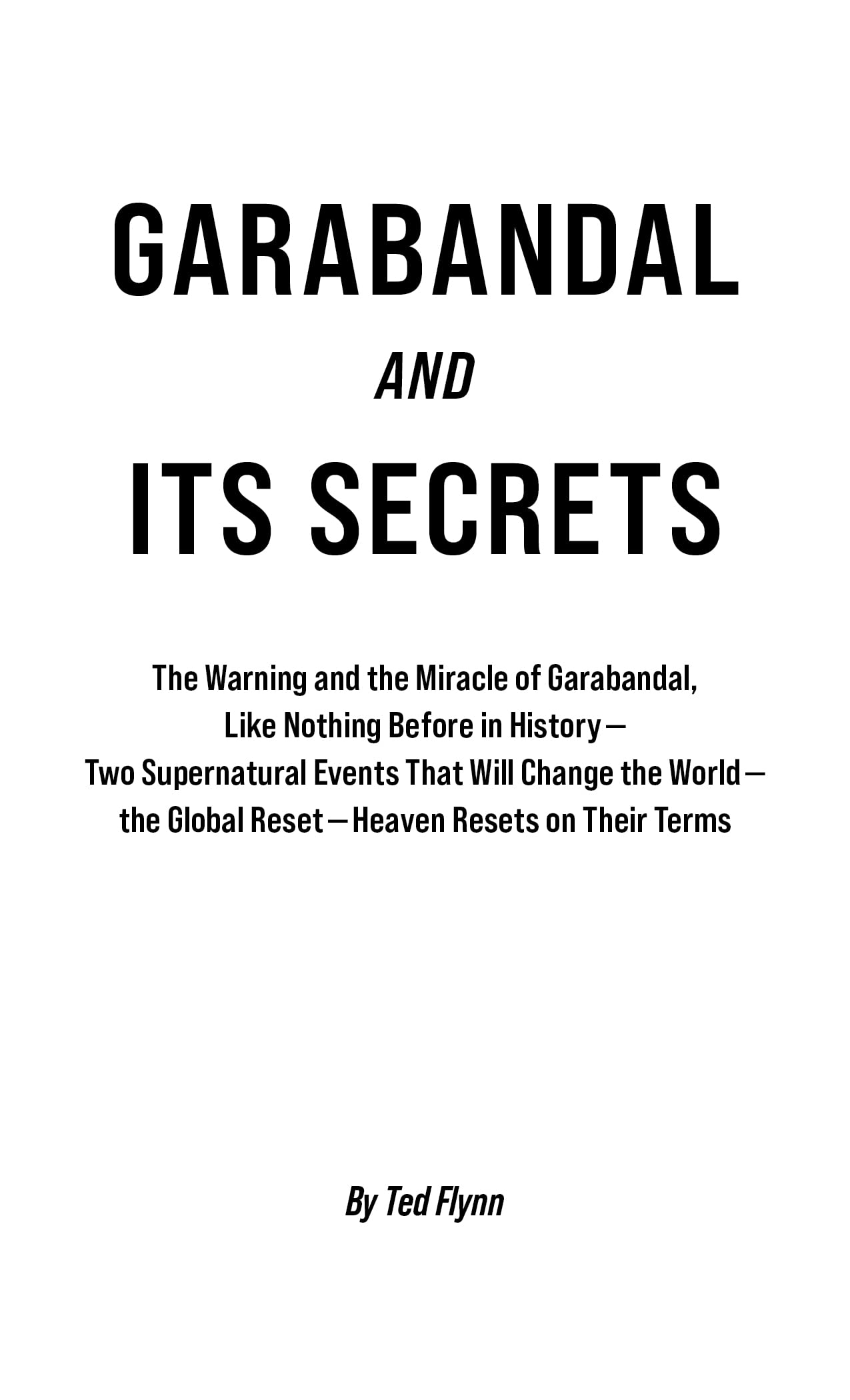 Garabandal and its Secrets: The Warning and the Miracle of Garabandal, Like Nothing Before in History