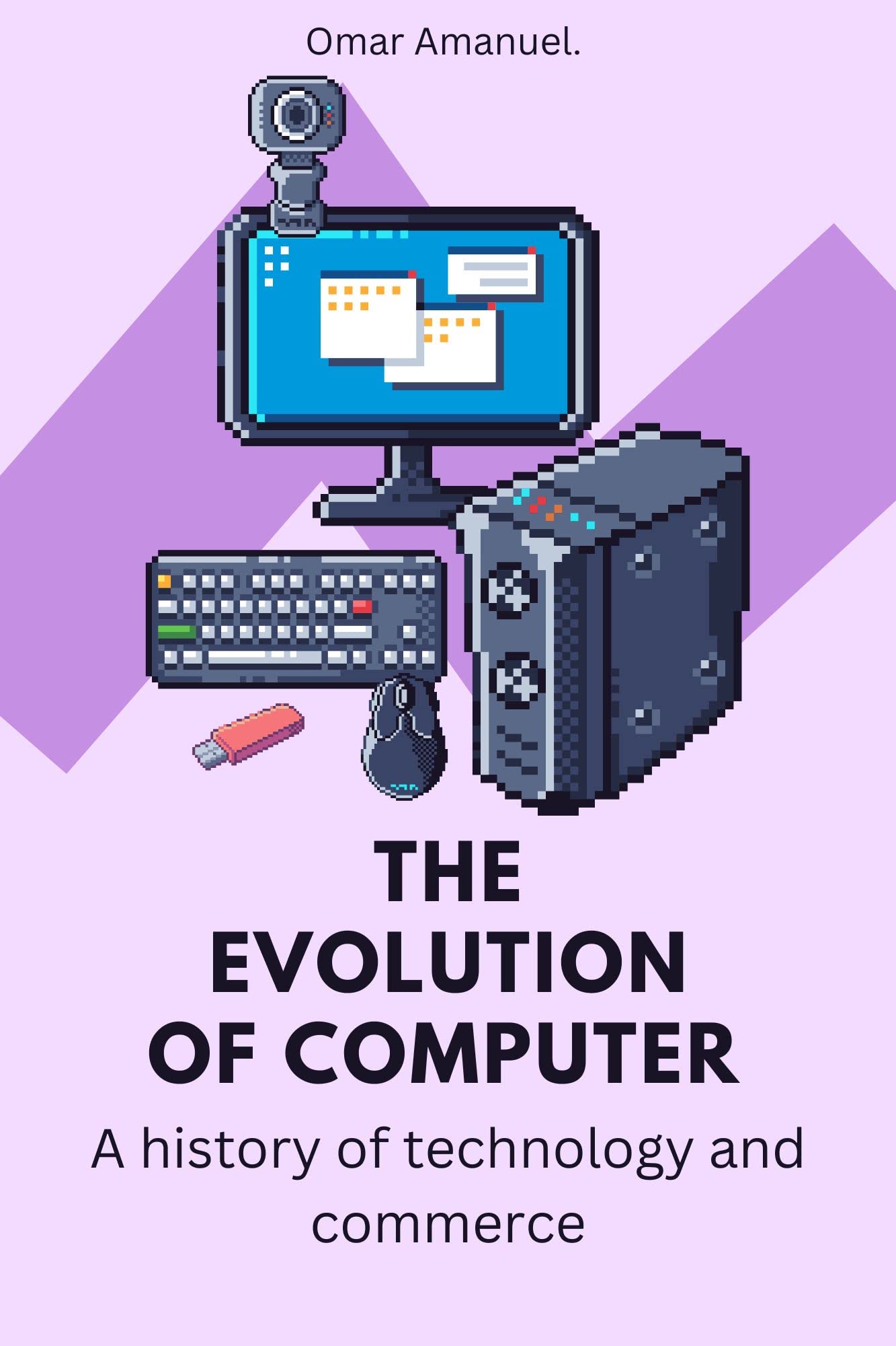 The evolution of computer A history of technology and commerce by Omar