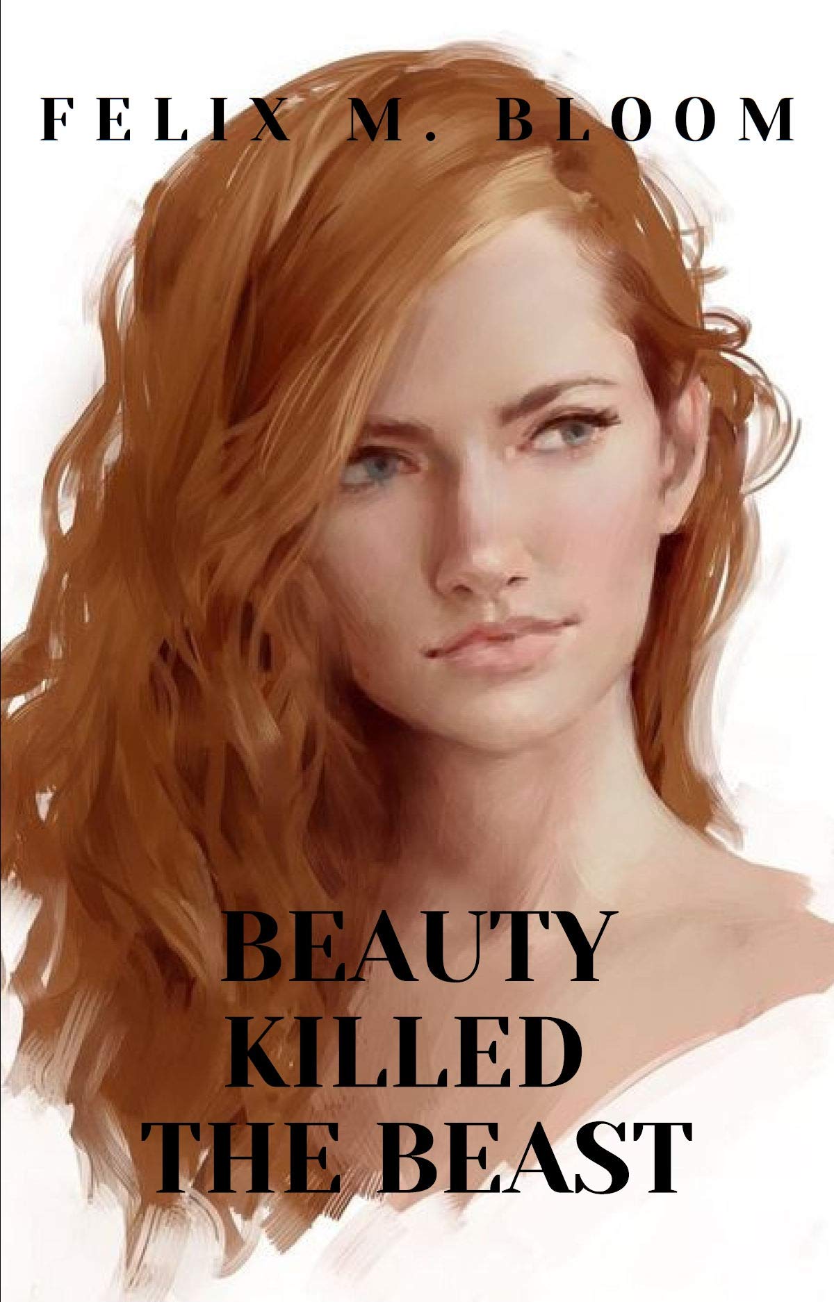 Beauty Killed the Beast Fantasy short story by Felix M. Bloom Goodreads