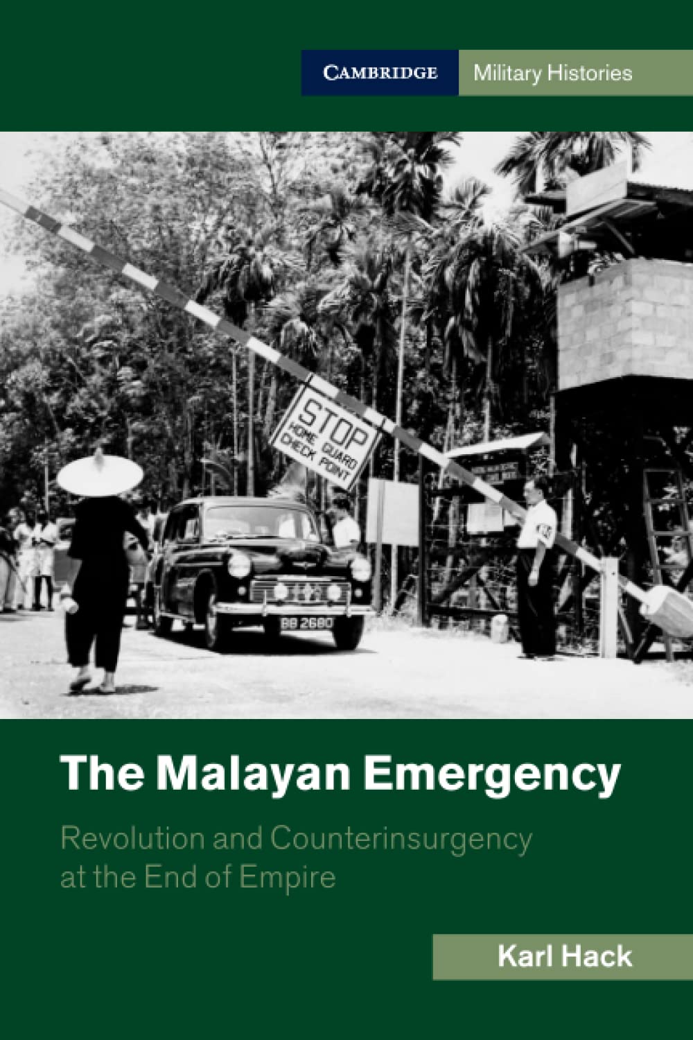 The Malayan Emergency Revolution and Counterinsurgency at the End of