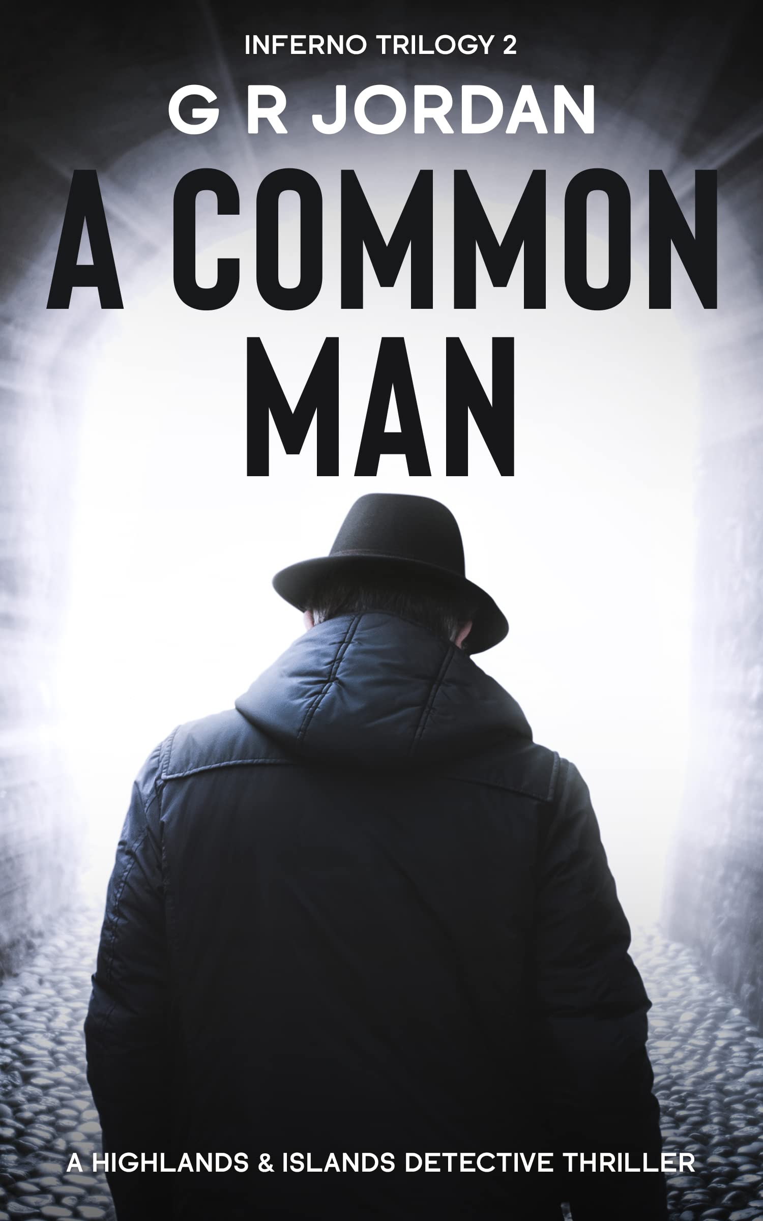 A Common Man: Inferno Trilogy 2 : A Highlands and Islands Detective Thriller