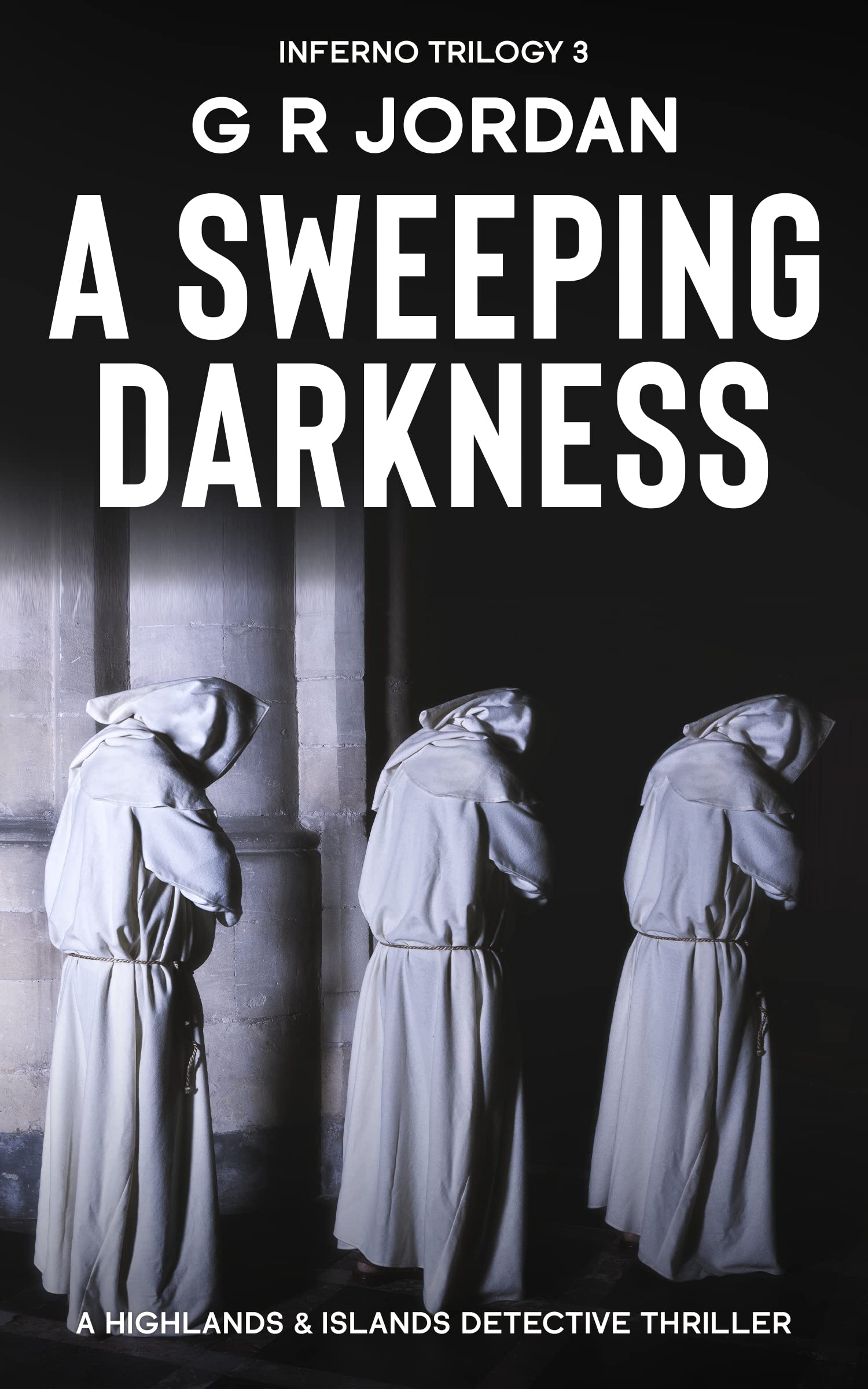 A Sweeping Darkness: Inferno Trilogy 3: A Highlands and Islands Detective Thriller