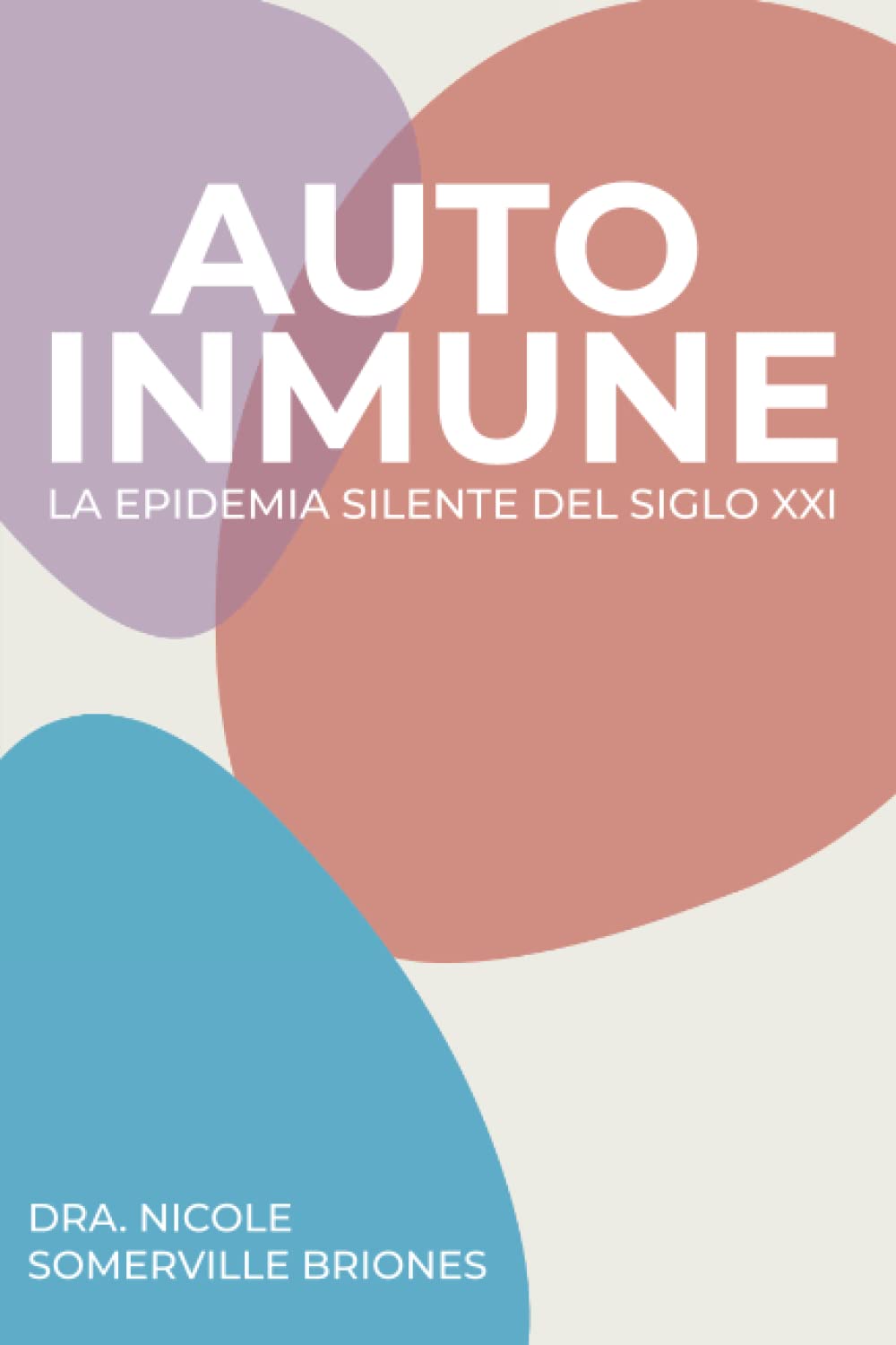 Autoinmune La Epidemia Silente Del Siglo XXI By Nicole Somerville 