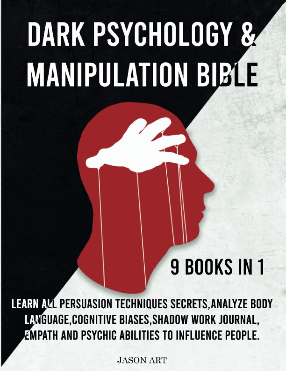 DARK PSYCHOLOGY & MANIPULATION BIBLE 9 Books in 1Learn All Persuasion