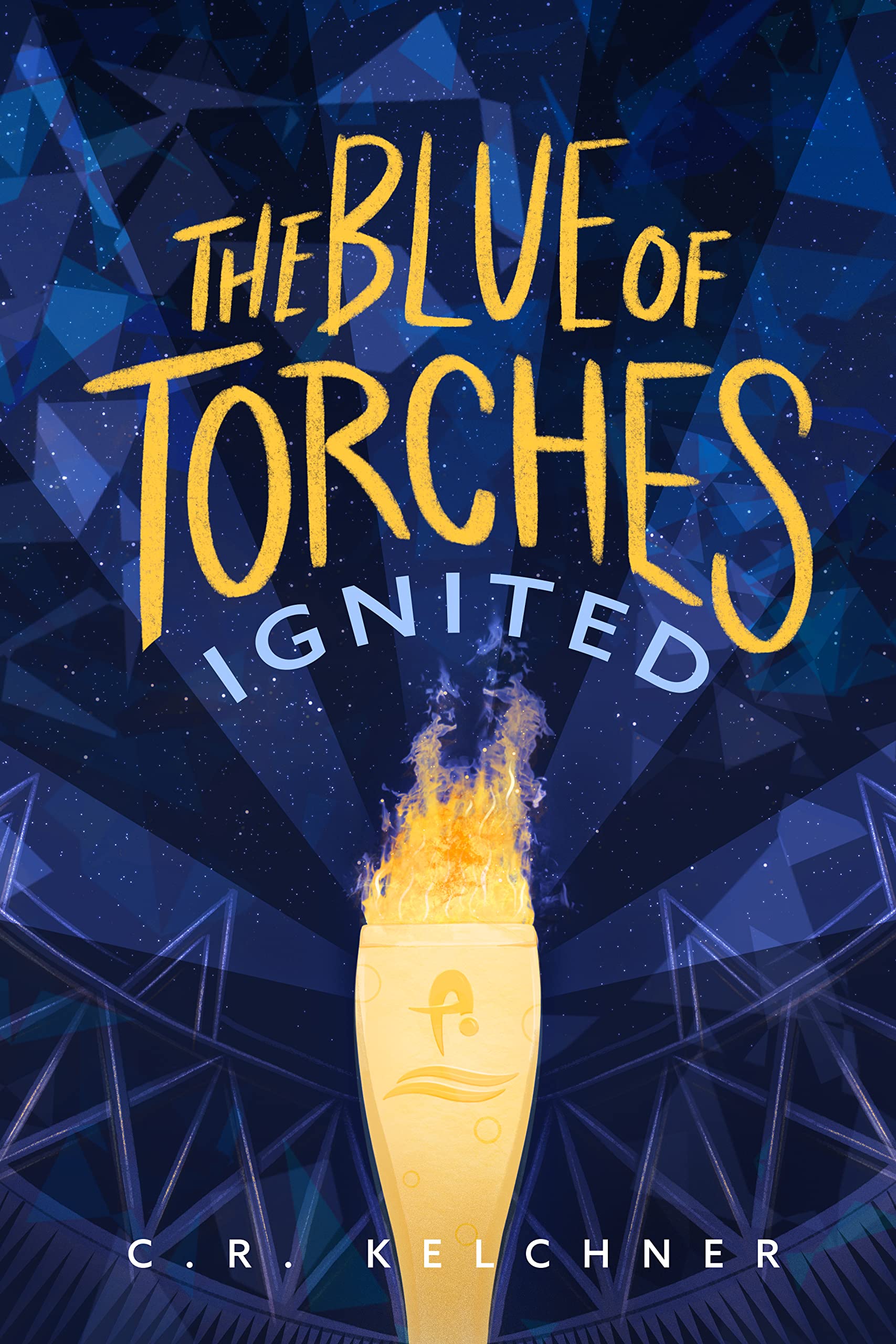 Ignited The Blue of Torches by C.R. Kelchner Goodreads