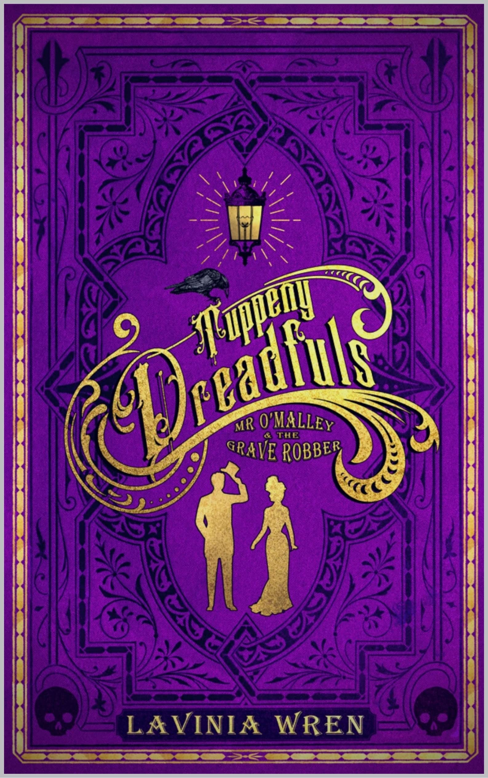 Tuppeny Dreadfuls: Mr O'Malley and the Bossy Grave Robber: A Romantic Gaslamp Comedy