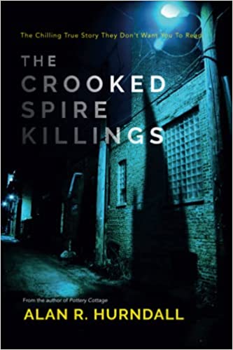 The Crooked Spire Killings: The chilling true story they don't want you to read