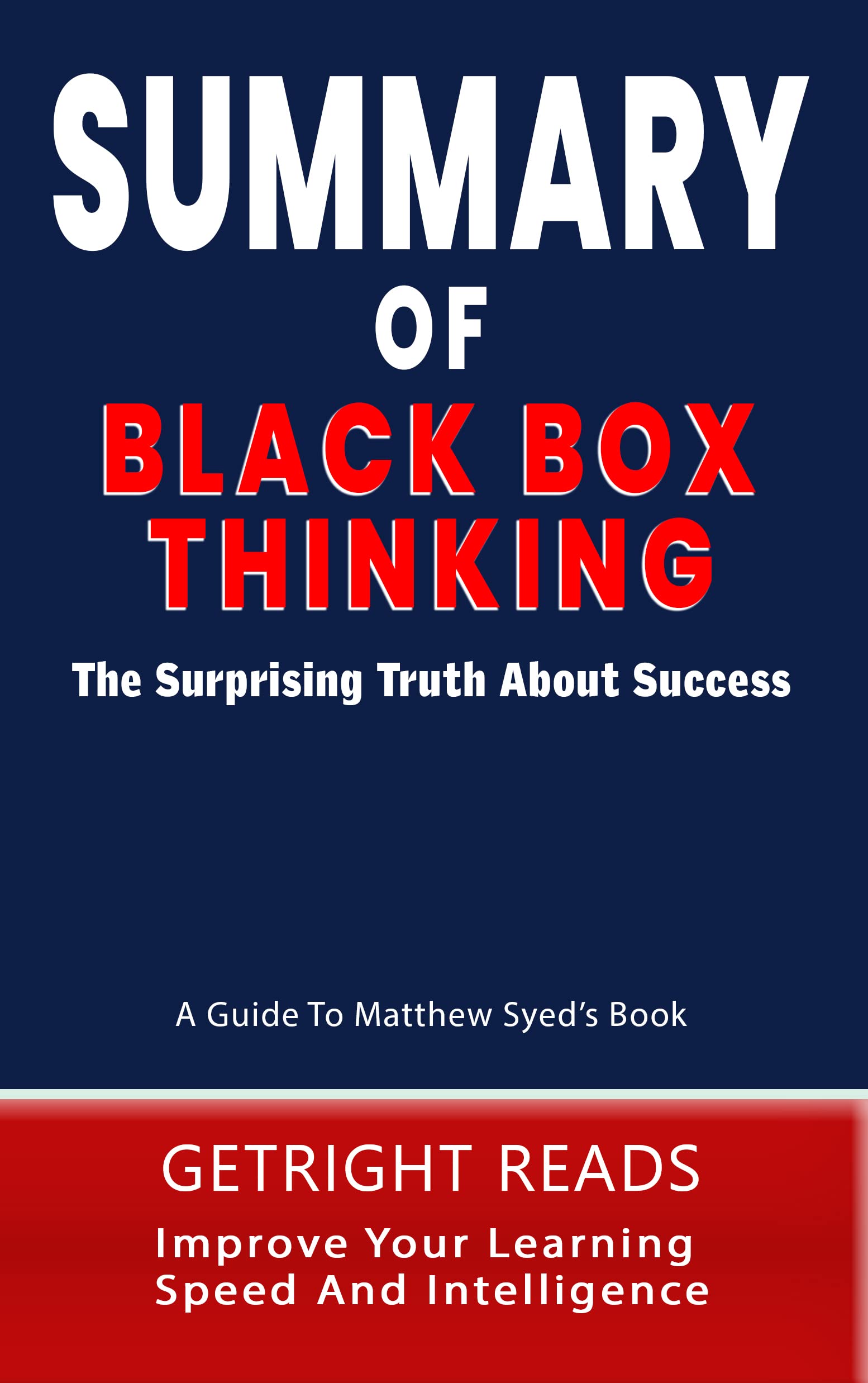 SUMMARY OF BLACK BOX THINKING The Surprising Truth About Success By