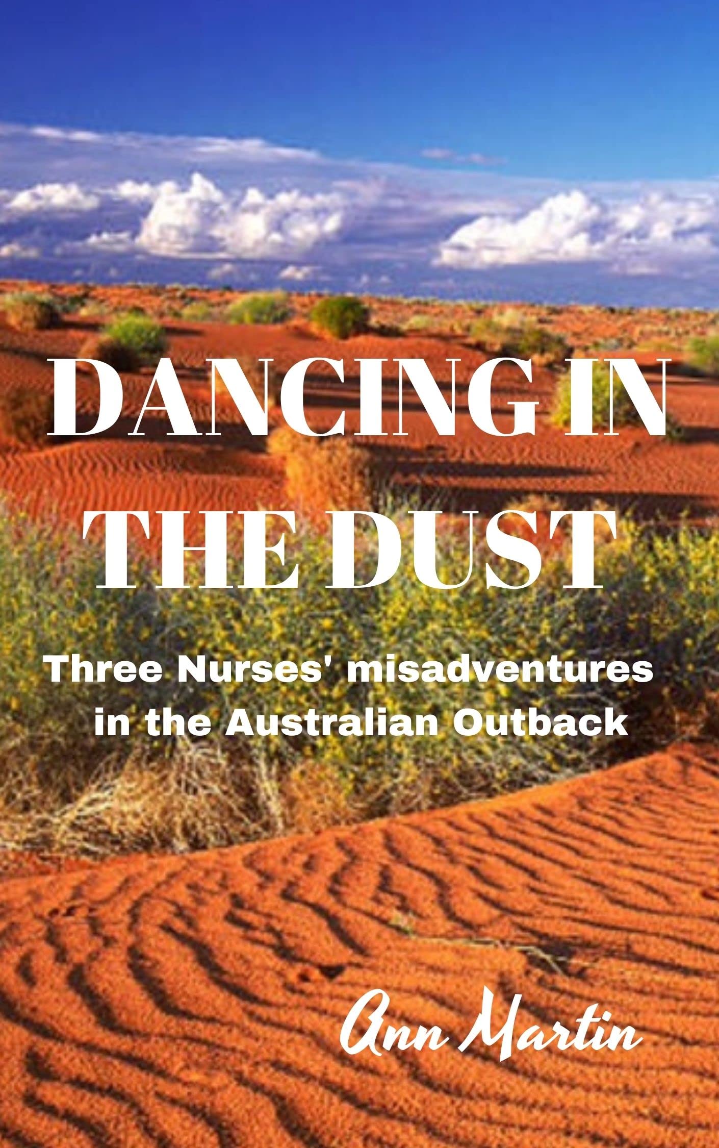 Dancing in the Dust: Three Nurses' misadventures in the Australian Outback
