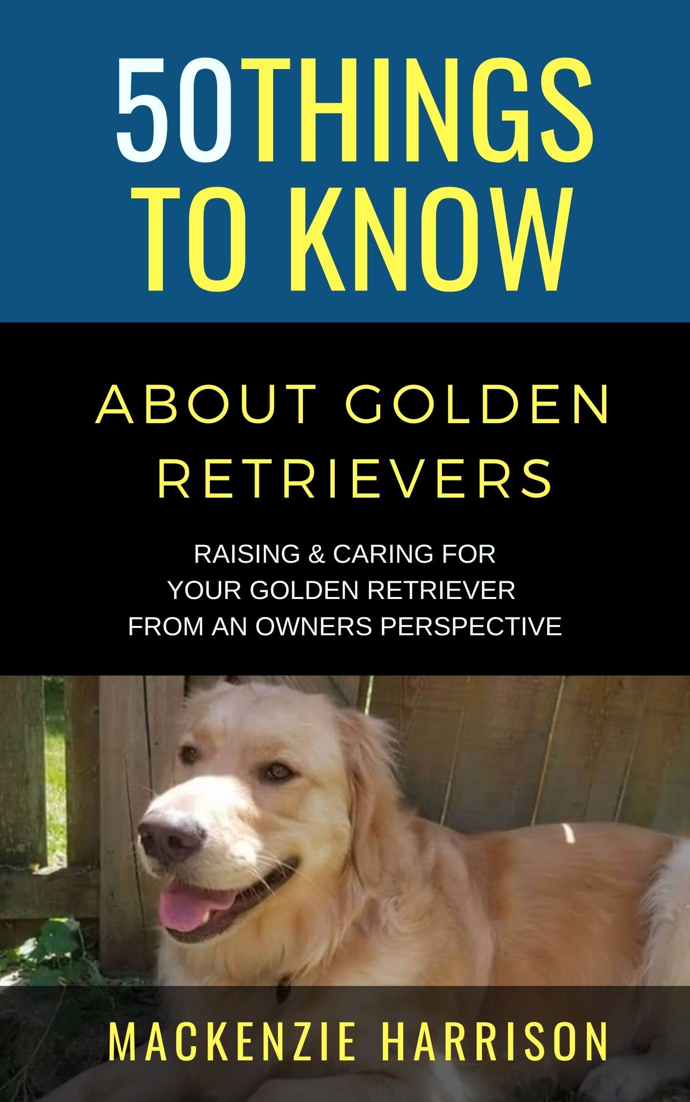 50 Things to Know About Golden Retrievers Raising & Caring For Your