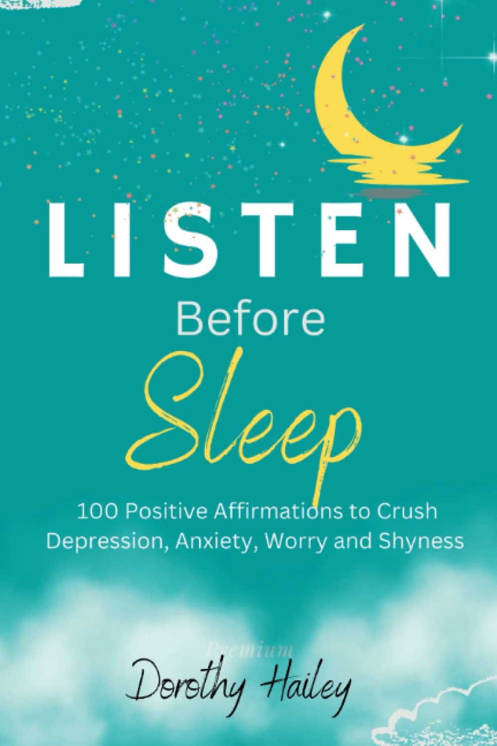 Listen Before Sleep 100 Positive Affirmations to Crush Depression