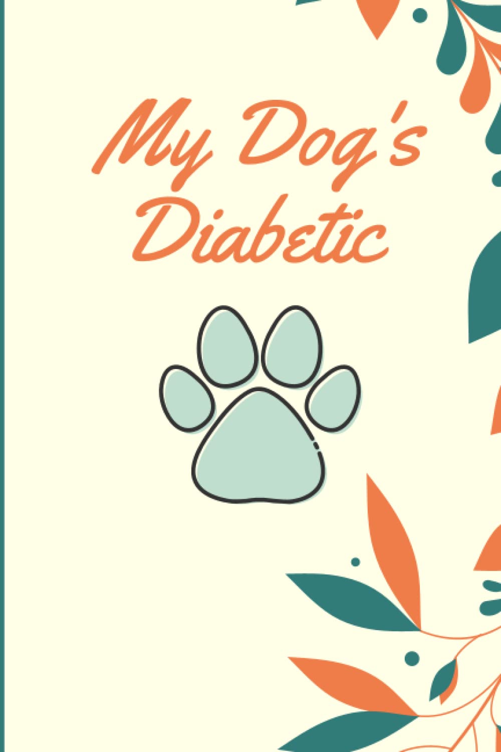 My Dog's Diabetic Log Book Diabetes Blood Sugar Log Book For your