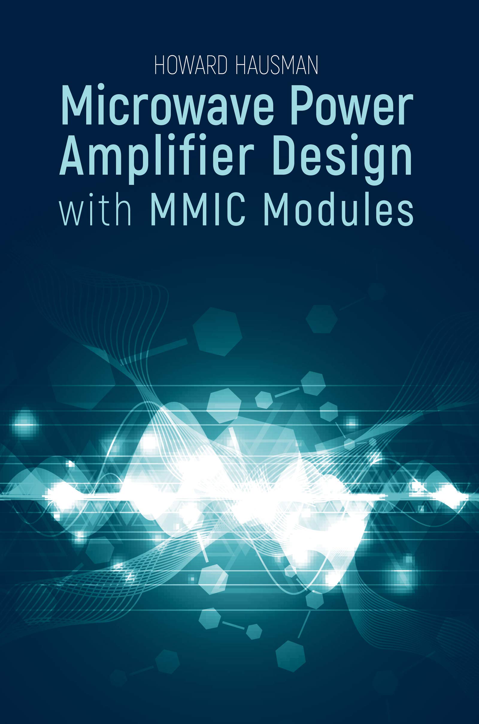 Microwave Power Amplifier Design with MMIC Modules by Howard Hausman