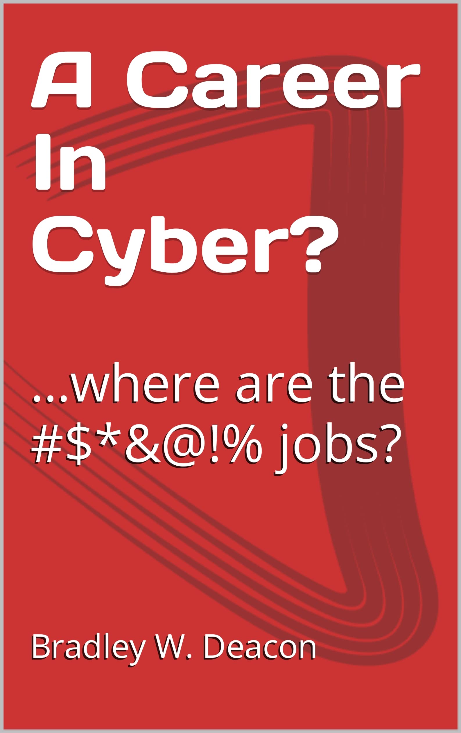 A Career In Cyber where Are The Jobs By Bradley Deacon