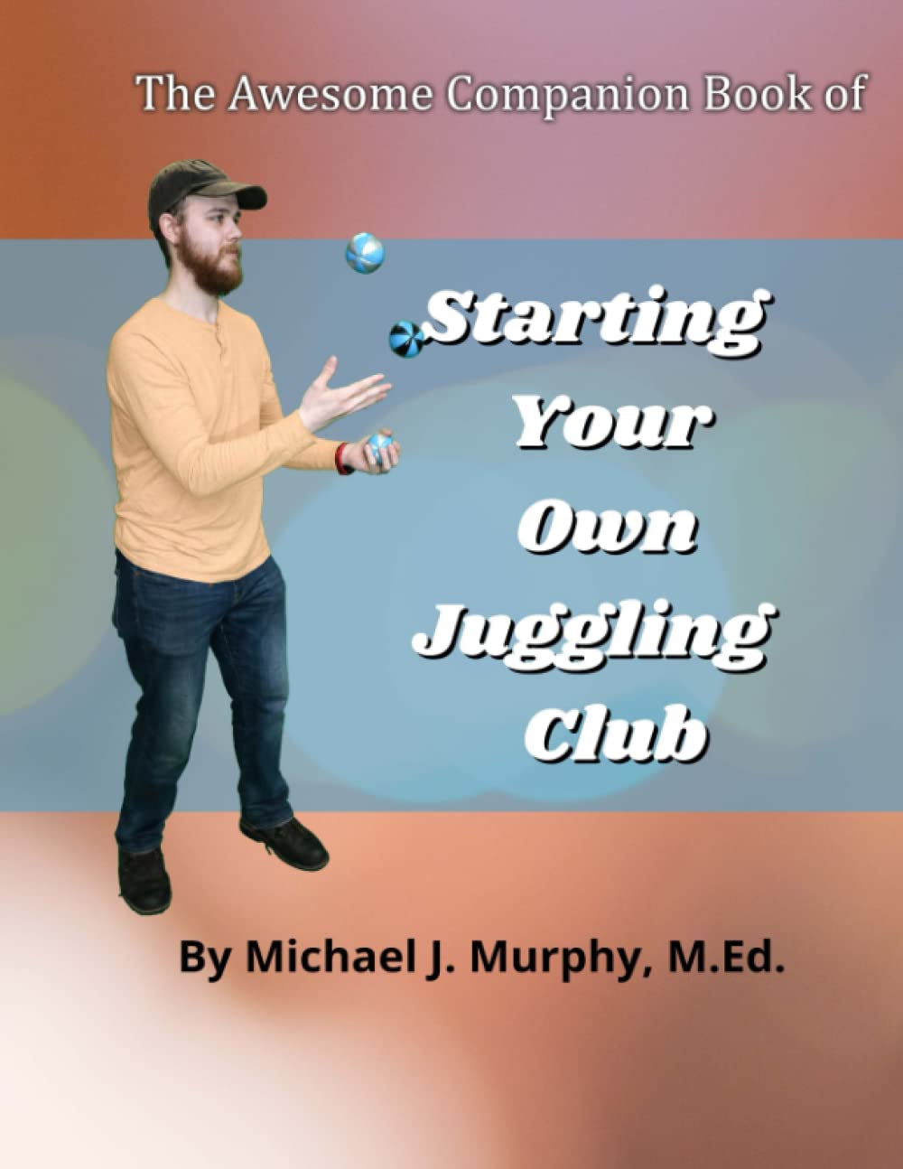 How To Start A Juggling Club by Mike Murphy Goodreads