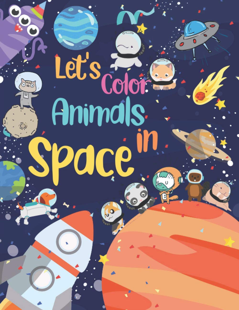 Let's Color Animals in Space Fun coloring book for kids ages 38