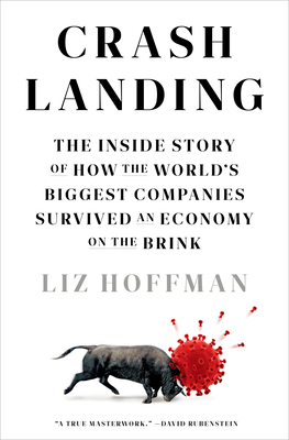 Crash Landing: The Inside Story of How the World's Biggest Companies Survived an Economy on theBrink