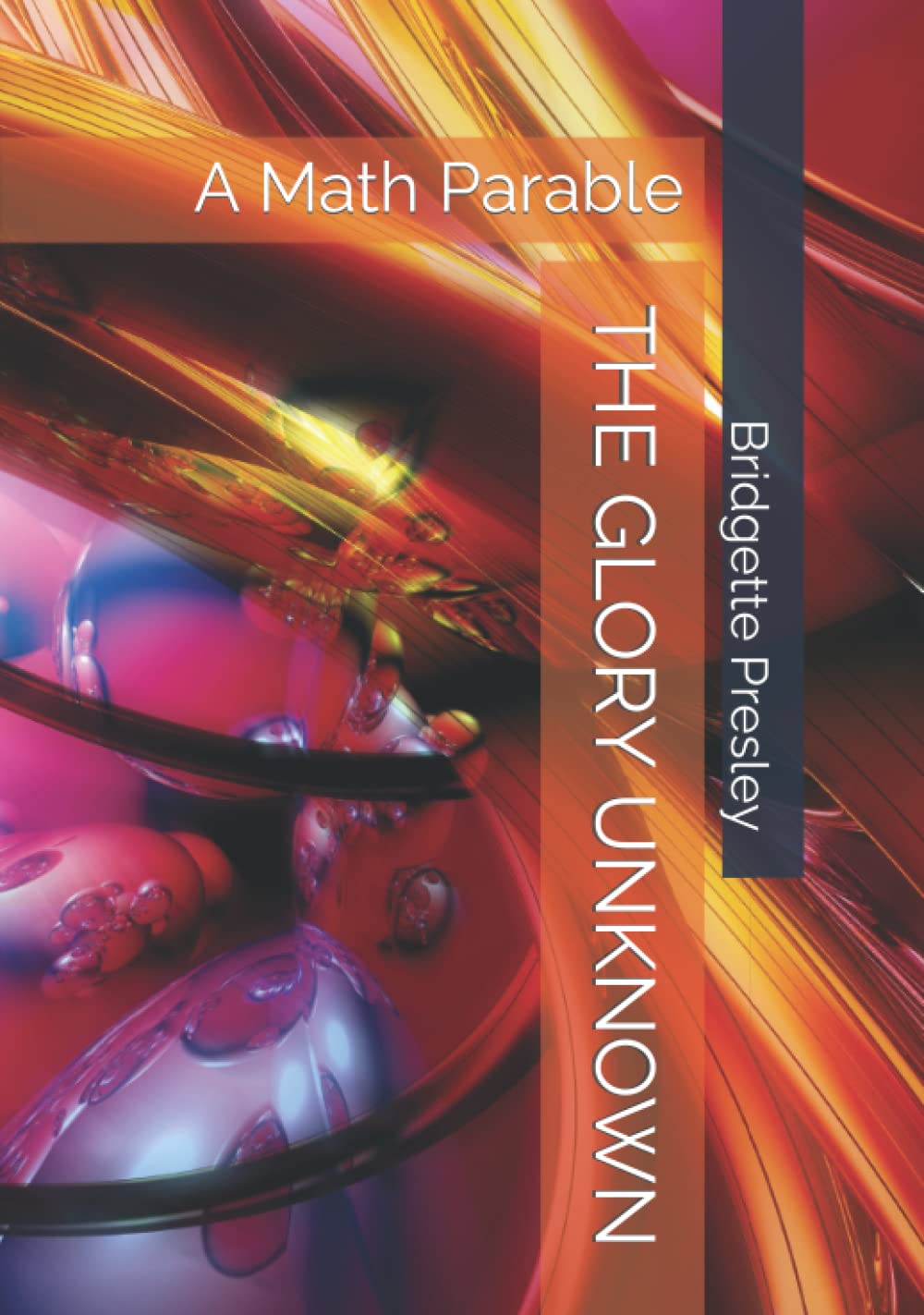 THE GLORY UNKNOWN: A Math Parable by Bridgette Presley | Goodreads