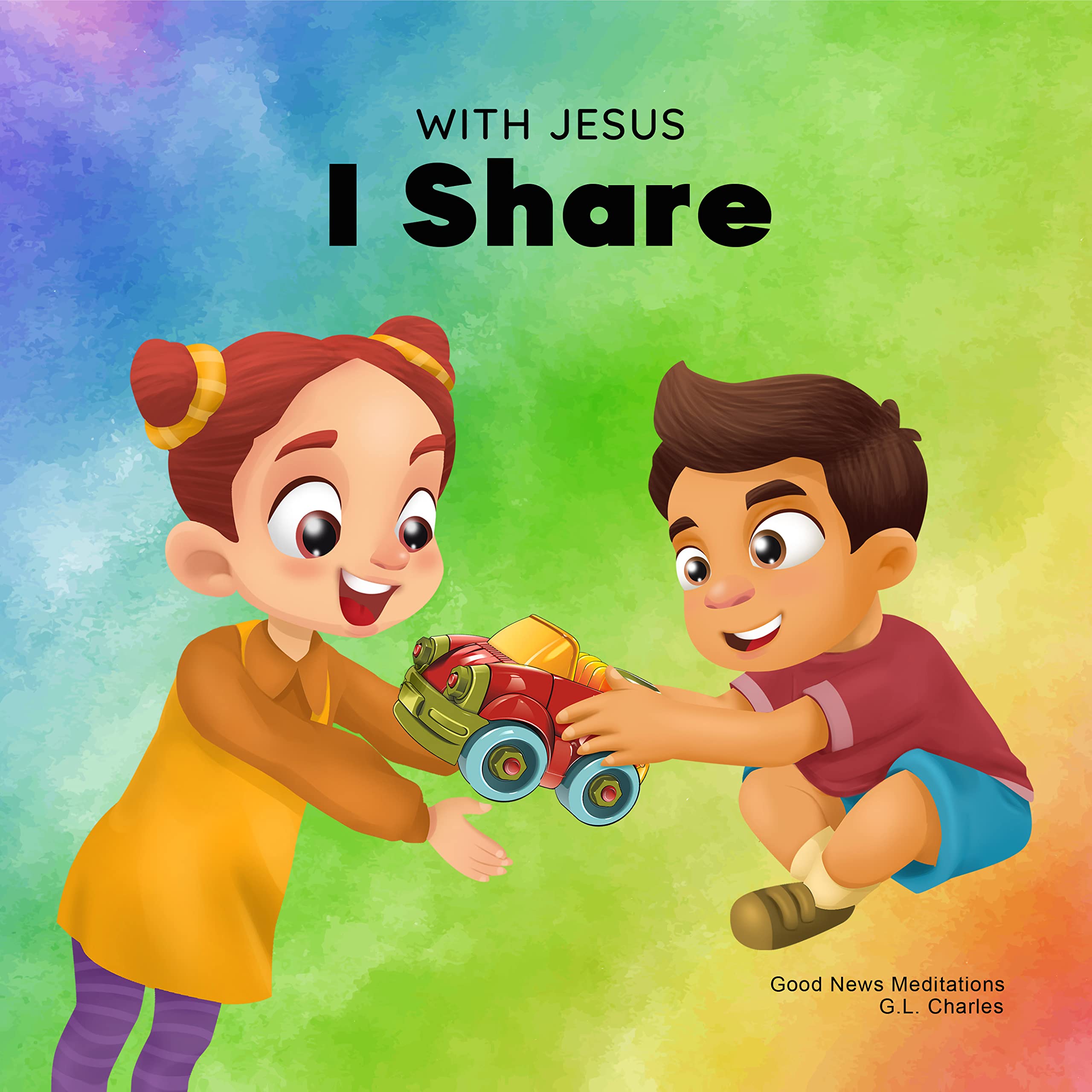 With Jesus I Share: A Christian children's book regarding the importance of sharing using a story from the Bible; for family, homeschooling, Sunday school, daycare and more
