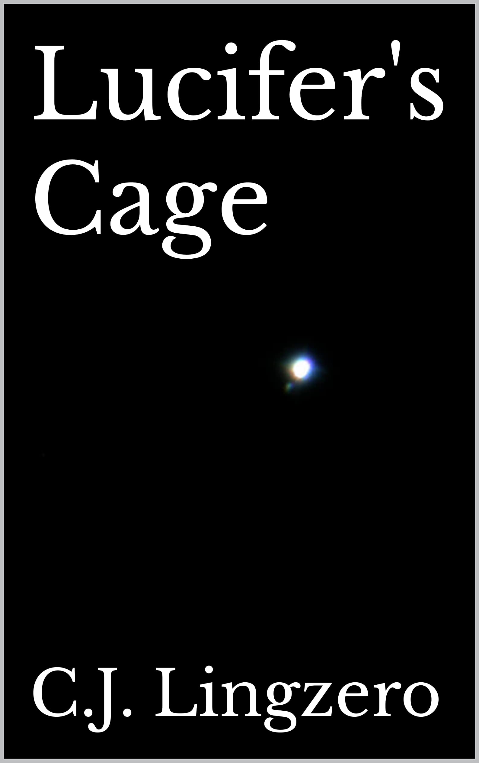 Lucifer's Cage by C.J. Lingzero Goodreads