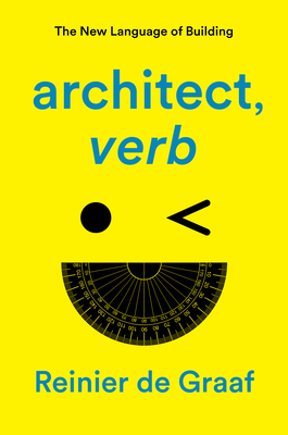 Architect, Verb: The New Language of Building