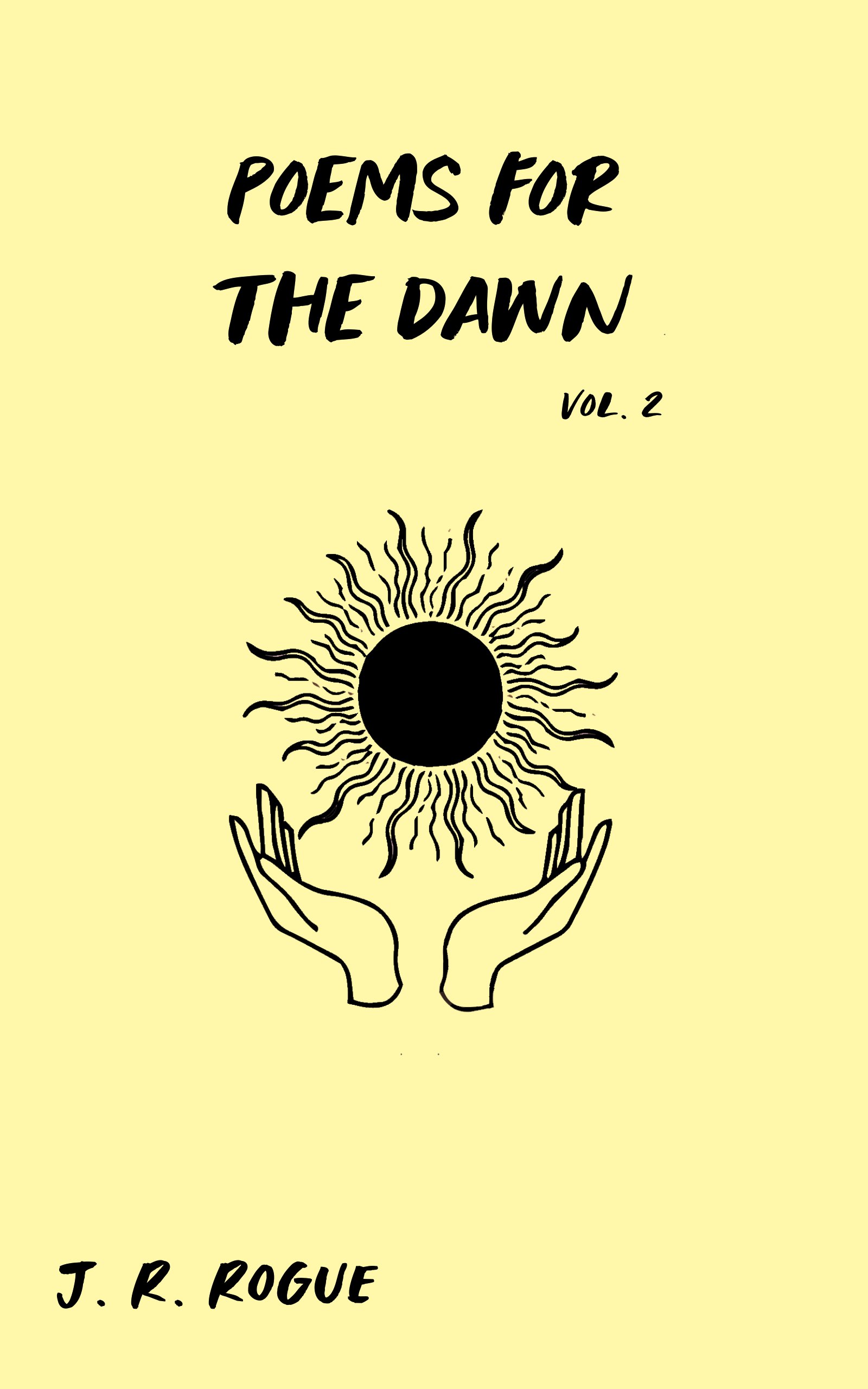 Poems for the Dawn Vol 2 by J.R. Rogue Goodreads