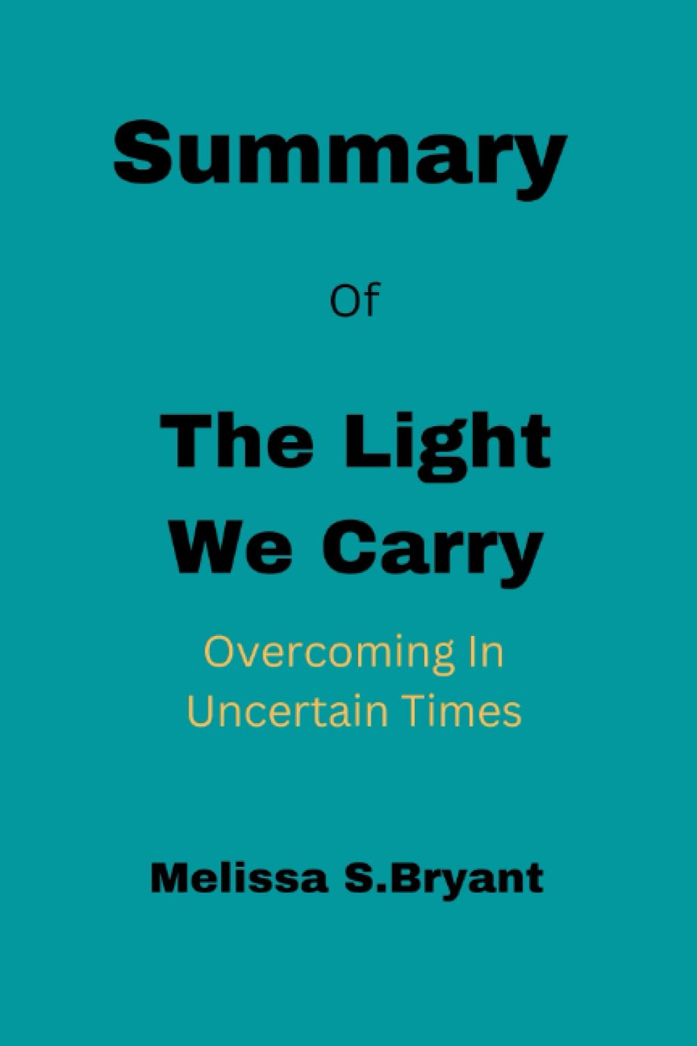 SUMMARY OF The Light We Carry In Uncertain Times By