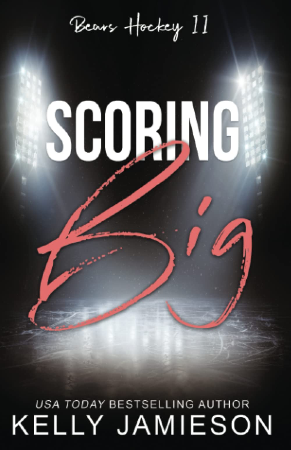 Scoring Big (Bears Hockey II) by Kelly Jamieson Goodreads
