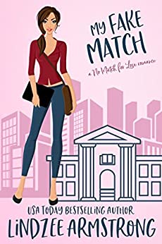 My Fake Match (No Match for Love Book 12) by Lindzee Armstrong | Goodreads