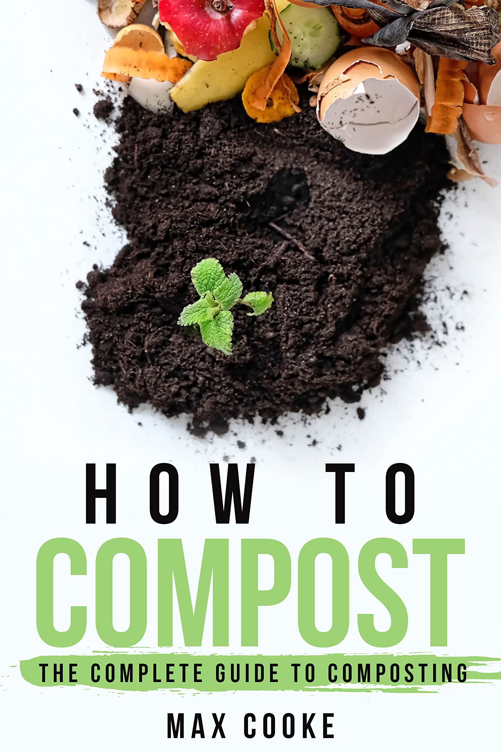 How to compost The complete guide to composting by Max Cooke Goodreads